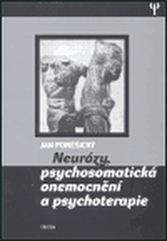 Neurózy, psychosomatická onemocnění a psychoterapie