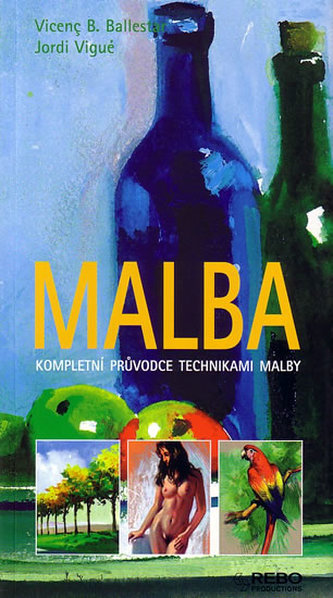 Malba - kompletní průvodce technikami malby