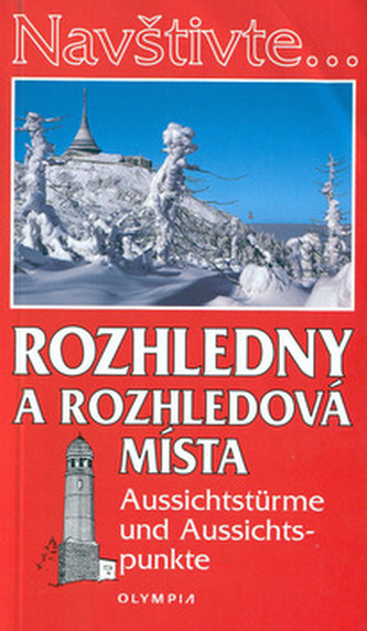 Navštivte... Rozhledny a rozhledová místa Aussichtstürme und Aussichtspunkte
