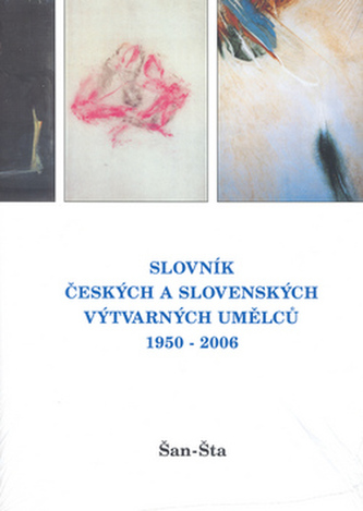 Slovník českých a slovenských výtvarných umělců 1950 - 2006 16. díl Šan-Šta
