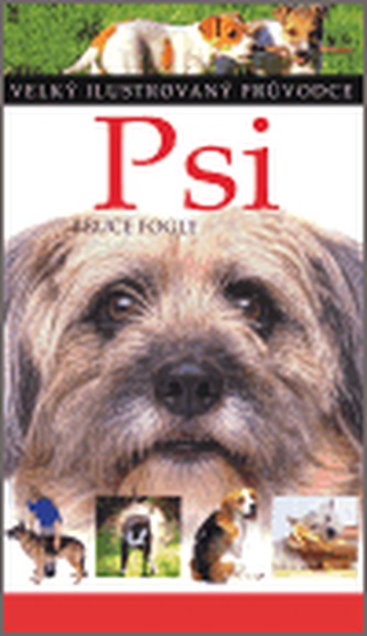 Psi. Velký ilustrovaný průvodce