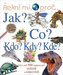 Řekni mi, proč... Jak? Co? Kdo? Kdy? Kde?