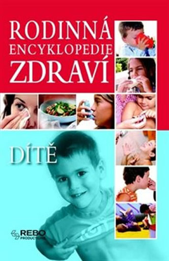 Rodinná encyklopedie zdraví Dítě Rodinná encyklopedie zdraví Dítě