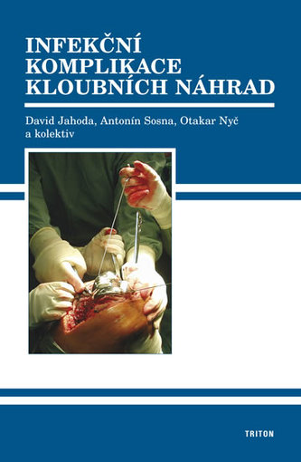 Infekční komplikace kloubních náhrad Infekční komplikace kloubních náhrad