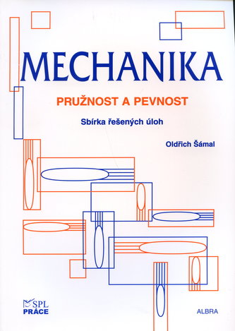Mechanika - pružnost a pevnost Mechanika - pružnost a pevnost
