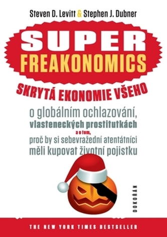 SUPERFREAKONOMICS. Skrytá ekonomie všeho
