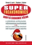 SUPERFREAKONOMICS. Skrytá ekonomie všeho