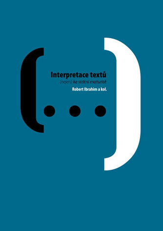 Interpretace textů: (nejen) ke státní maturitě