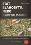 Stát blahobytu, nebo kapitalismus? My a svět v éře neoliberalismu 1989-2011 2.rozšířené vydání