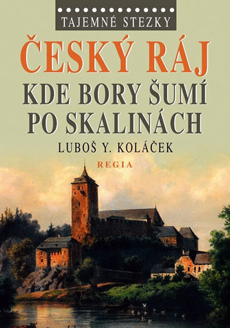 Český ráj. Kde bory šumí  po skalinách