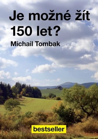 Je možné žít 150 let? Je možné žít 150 let?