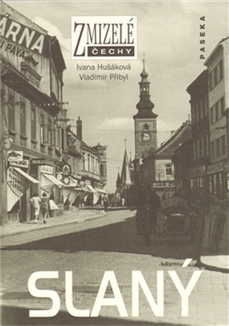 Zmizelé Čechy - Slaný Zmizelé Čechy - Slaný