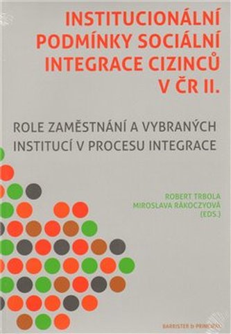 Institucionální podmínky sociální integrace cizinců v ČR II.
