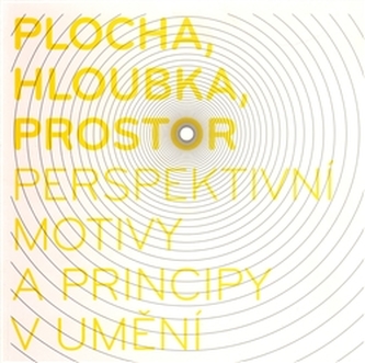Plocha, hloubka, prostor - perspektivní motivy a principy v umění
