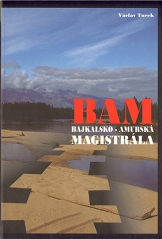 BAM - Bajkalsko-amurská magistrála BAM - Bajkalsko-amurská magistrála