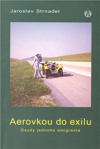 Aerovkou do exilu. Osudy jednoho emigranta
