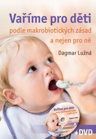 Vaříme pro děti podle makrobiotických zásad + DVD Vaříme pro děti podle makrobiotických zásad + DVD